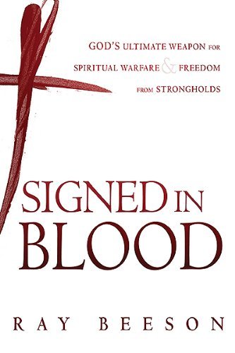 Ray Beeson/Signed in His Blood@ God's Ultimate Weapon for Spiritual Warfare